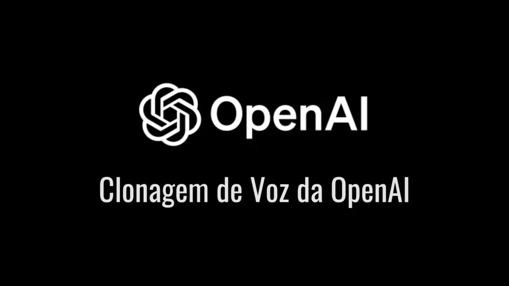 Conheça a Ferramenta de Clonagem de Voz da OpenAI