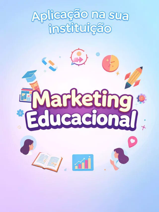 O que é Marketing Educacional e como aplicá-lo na sua instituição